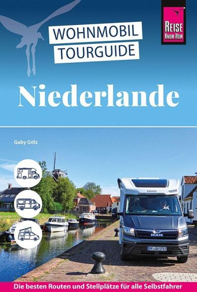 Reise Know-How Wohnmobil-Tourguide Niederlande Reise Know-How Wohnmobil-Tourguide Niederlande
