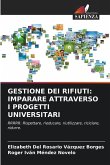 GESTIONE DEI RIFIUTI: IMPARARE ATTRAVERSO I PROGETTI UNIVERSITARI GESTIONE DEI RIFIUTI: IMPARARE ATTRAVERSO I PROGETTI UNIVERSITARI