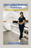 Interventional Radiology Technician - The Comprehensive Guide (eBook, ePUB) Interventional Radiology Technician - The Comprehensive Guide (eBook, ePUB)