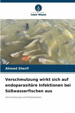 Cover Verschmutzung wirkt sich auf endoparasitäre Infektionen bei Süßwasserfischen aus
