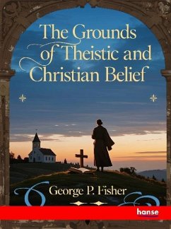 The Grounds of Theistic and Christian Belief The Grounds of Theistic and Christian Belief