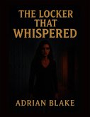 The Locker That Whispered (The Wicked Chronicles, #2) (eBook, ePUB) The Locker That Whispered (The Wicked Chronicles, #2) (eBook, ePUB)