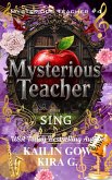 Mysterious Teacher: Sing (Mysterious Teacher Series) (eBook, ePUB)