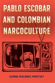 Pablo Escobar and Colombian Narcoculture (eBook, ePUB) Pablo Escobar and Colombian Narcoculture (eBook, ePUB)