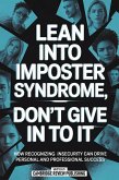 Lean Into Imposter Syndrome, Don't Give In To It (eBook, ePUB)