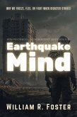 Earthquake Mind, How Psychology and Neuroscience Shape Survival (eBook, ePUB) Earthquake Mind, How Psychology and Neuroscience Shape Survival (eBook, ePUB)