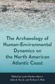 The Archaeology of Human-Environmental Dynamics on the North American Atlantic Coast (eBook, PDF)