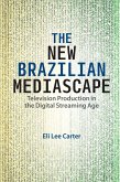 The New Brazilian Mediascape (eBook, ePUB) The New Brazilian Mediascape (eBook, ePUB)