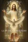La piccola serva di Dio (eBook, ePUB) La piccola serva di Dio (eBook, ePUB)