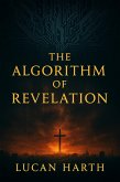 The Algorithm of Revelation (eBook, ePUB) The Algorithm of Revelation (eBook, ePUB)
