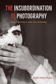 The Insubordination of Photography (eBook, ePUB) The Insubordination of Photography (eBook, ePUB)