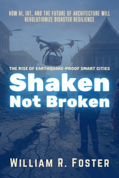 Cover Shaken, Not Broken, The Rise of Earthquake-Proof Smart Cities (eBook, ePUB)