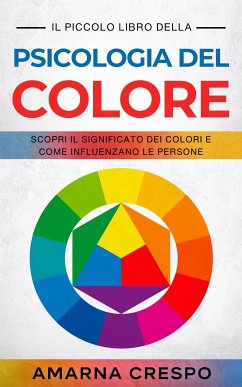 Il Piccolo Libro della Psicologia del Colore (eBook, ePUB) - Crespo, Amarna