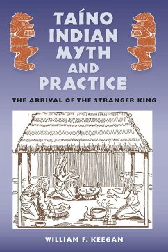 Taíno Indian Myth and Practice (eBook, ePUB) - Keegan, William F.