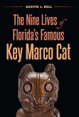 The Nine Lives of Florida's Famous Key Marco Cat (eBook, ePUB) The Nine Lives of Florida's Famous Key Marco Cat (eBook, ePUB)
