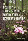 The Ecology of the Trees, Shrubs, and Woody Vines of Northern Florida (eBook, PDF)