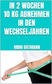 In 2 Wochen 10 kg abnehmen in den Wechseljahren (eBook, ePUB)