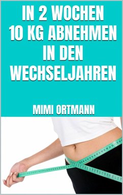 Cover In 2 Wochen 10 kg abnehmen in den Wechseljahren (eBook, ePUB)
