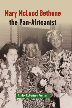 Mary McLeod Bethune the Pan-Africanist (eBook, ePUB) - Preston, Ashley Robertson