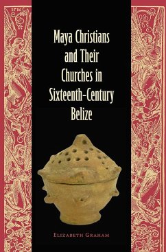 Cover Maya Christians and Their Churches in Sixteenth-Century Belize (eBook, ePUB)