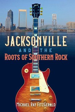 Cover Jacksonville and the Roots of Southern Rock (eBook, ePUB)