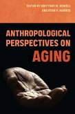 Anthropological Perspectives on Aging (eBook, ePUB)