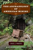 The Archaeology of American Mining (eBook, ePUB)