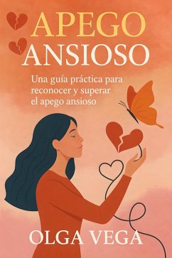 Apego Ansioso (eBook, ePUB) - Vega, Olga Apego Ansioso (eBook, ePUB) - Vega, Olga