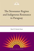 The Stroessner Regime and Indigenous Resistance in Paraguay (eBook, PDF)