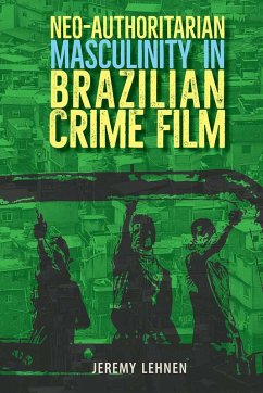 Cover Neo-Authoritarian Masculinity in Brazilian Crime Film (eBook, ePUB)
