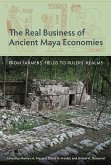 The Real Business of Ancient Maya Economies (eBook, PDF)