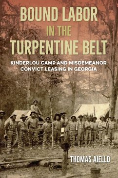 Bound Labor in the Turpentine Belt (eBook, ePUB) - Aiello, Thomas