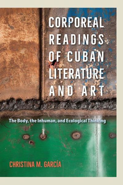 Corporeal Readings of Cuban Literature and Art (eBook, ePUB) Corporeal Readings of Cuban Literature and Art (eBook, ePUB)