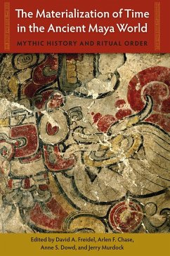 The Materialization of Time in the Ancient Maya World (eBook, PDF)