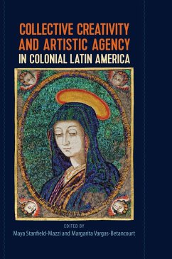 Cover Collective Creativity and Artistic Agency in Colonial Latin America (eBook, ePUB)
