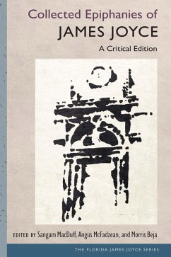 Collected Epiphanies of James Joyce (eBook, ePUB) - Joyce, James Collected Epiphanies of James Joyce (eBook, ePUB) - Joyce, James