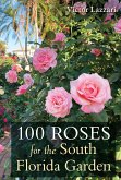100 Roses for the South Florida Garden (eBook, ePUB)