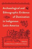 Archaeological and Ethnographic Evidence of Domination in Indigenous Latin America (eBook, PDF)