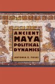 Ancient Maya Political Dynamics (eBook, ePUB)
