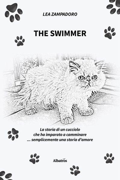 The swimmer. La storia di un cucciolo che ha imparato a camminare... semplicemente una storia d'amore (eBook, ePUB) The swimmer. La storia di un cucciolo che ha imparato a camminare... semplicemente una storia d'amore (eBook, ePUB)