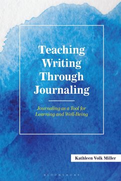 Teaching Writing Through Journaling (eBook, ePUB) - Miller, Kathleen Volk