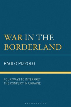 War in the Borderland (eBook, ePUB) - Pizzolo, Paolo War in the Borderland (eBook, ePUB) - Pizzolo, Paolo