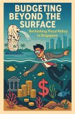 Budgeting Beyond the Surface Rethinking Fiscal Policy in Singapore (eBook, ePUB)