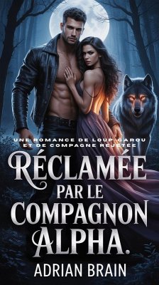 Cover Réclamée par le Compagnon Alpha:Une Romance De Loup-garou et de Compagne Rejetée (eBook, ePUB)