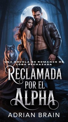Cover Reclamada por el Alpha:Una Novela De Romance De Loba Rechazada (eBook, ePUB)