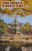 Learn Korean In 10 Minutes a Day (eBook, ePUB) Learn Korean In 10 Minutes a Day (eBook, ePUB)