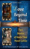 LOVE BEYOND TIME: Two Stories of Souls That Never Let Go (eBook, ePUB)