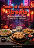 Taste of Japan's Streets: Quick & Flavorful Recipes from Tokyo's Markets and Beyond (eBook, ePUB) Taste of Japan's Streets: Quick & Flavorful Recipes from Tokyo's Markets and Beyond (eBook, ePUB)