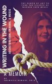 Writing in the Wound: Acculturation, Trauma, and Music (eBook, ePUB) Writing in the Wound: Acculturation, Trauma, and Music (eBook, ePUB)
