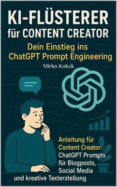 Cover KI-Flüsterer für Content Creator: Dein Einstieg ins ChatGPT Prompt Engineering (eBook, ePUB)